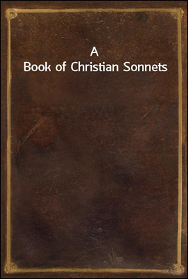 A Book of Christian Sonnets