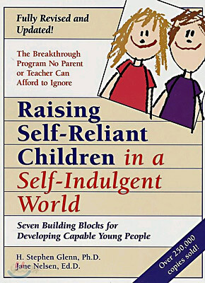 Raising Self-Reliant Children in a Self-Indulgent World: Seven Building Blocks for Developing Capable Young People
