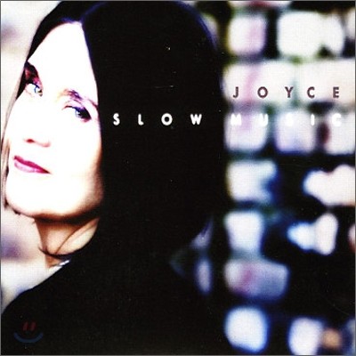 Joyce - Slow Music