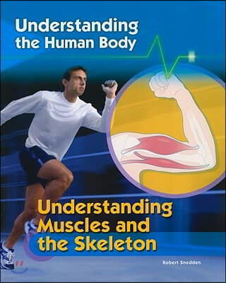 Understanding Muscles and the Skeleton