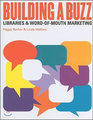 Building a Buzz: Libraries and Word-Of-Mouth Marketing