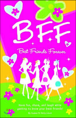 BFF: Best Friends Forever: Have Fun, Share and Laugh While Getting to Know Your Best Friends!