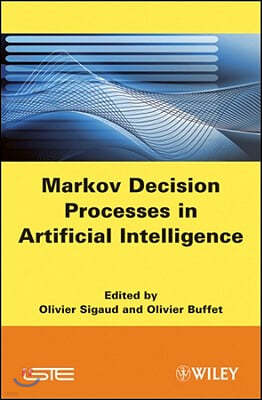 Markov Decision Processes in Artificial Intelligence: MDPs, Beyond MDPs and Applications