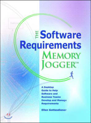 The Software Requirements Memory Jogger: A Desktop Guide to Help Software and Business Teams Develop and Manage Requirements