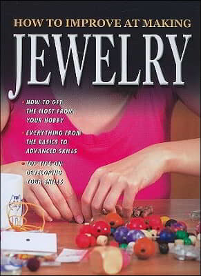 How to Improve at Making Jewelry