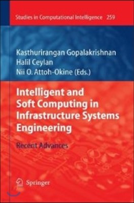 Intelligent and Soft Computing in Infrastructure Systems Engineering: Recent Advances