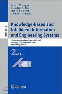 Knowledge-Based and Intelligent Information and Engineering Systems: 13th International Conference, KES 2009 Santiago, Chile, September 28-30, 2009 Pr