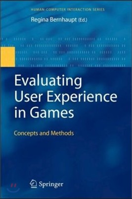Evaluating User Experience in Games: Concepts and Methods