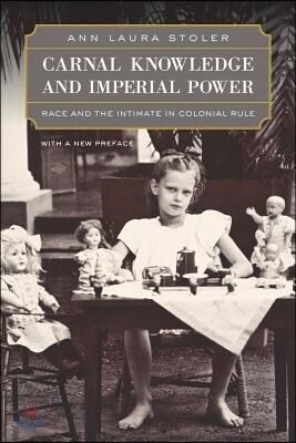 Carnal Knowledge and Imperial Power: Race and the Intimate in Colonial Rule, with a New Preface