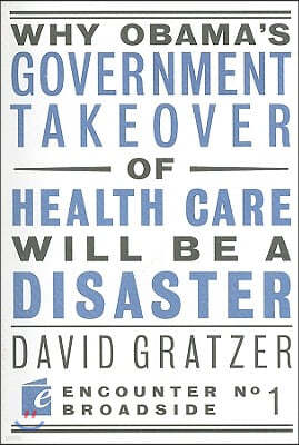 Why Obama's Government Takeover of Health Care Will Be a Disaster