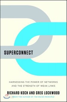 Superconnect: Harnessing the Power of Networks and the Strength of Weak Links