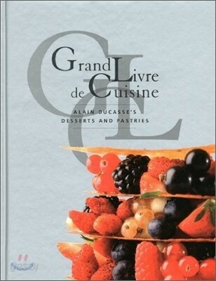 Grand Livre De Cuisine : Alain Ducasse's Desserts and Pastries
