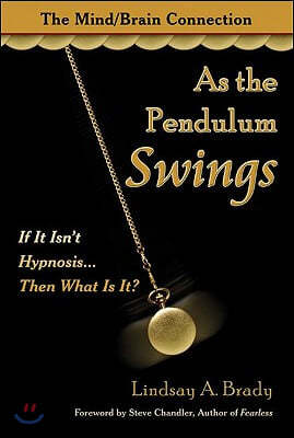 As the Pendulum Swings: If It Isn't Hypnosis, Then What Is It?