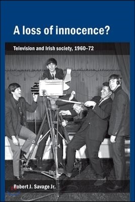 A Loss of Innocence?: Television and Irish Society, 1960-72