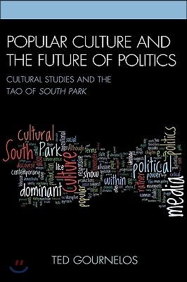 Popular Culture and the Future of Politics: Cultural Studies and the Tao of South Park