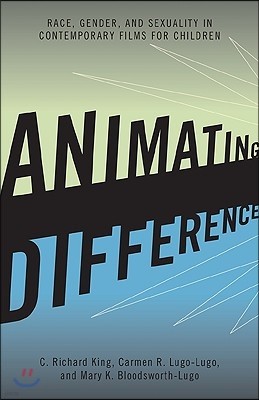 Animating Difference: Race, Gender, and Sexuality in Contemporary Films for Children