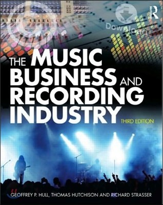 The Music Business and Recording Industry: Delivering Music in the 21st Century