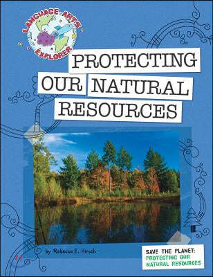 Save the Planet: Protecting Our Natural Resources