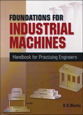 Foundations for Industrial Machines: Handbook for Practising Engineers