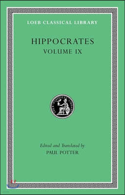 Hippocrates, Volume IX: Coan Prenotions. Anatomical and Minor Clinical Writings