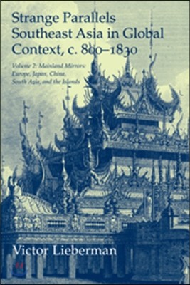 Strange Parallels: Volume 2, Mainland Mirrors: Europe, Japan, China, South Asia, and the Islands: Southeast Asia in Global Context, C.800