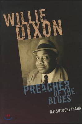 Willie Dixon: Preacher of the Blues