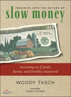 Inquiries Into the Nature of Slow Money: Investing as If Food, Farms, and Fertility Mattered