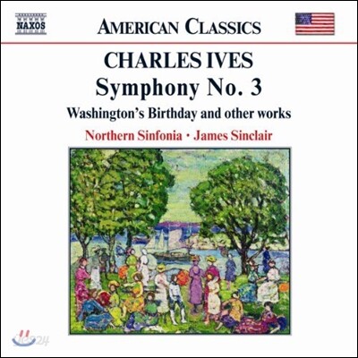 James Sinclair 찰스 아이브스: 교향곡 3번, 워싱턴의 생일 외 (Charles Ives: Symphony No.3, Washington's Birthday and Other Works)