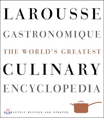 Larousse Gastronomique: The World's Greatest Culinary Encyclopedia