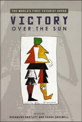 Victory Over the Sun: The World's First Futurist Opera