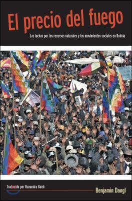 El Precio del Fuego: Resource Wars and Social Movements in Bolivia