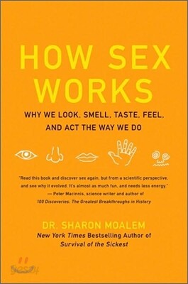 How Sex Works: Why We Look, Smell, Taste, Feel, and ACT the Way We Do