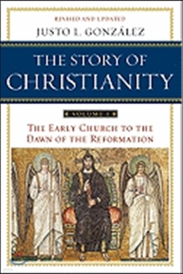 The Story of Christianity: Volume 1: The Early Church to the Dawn of the Reformation