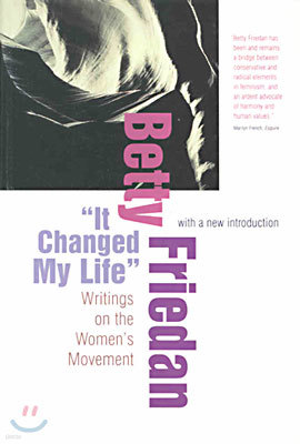 "It Changed My Life": Writings on the Women's Movement, with a New Introduction