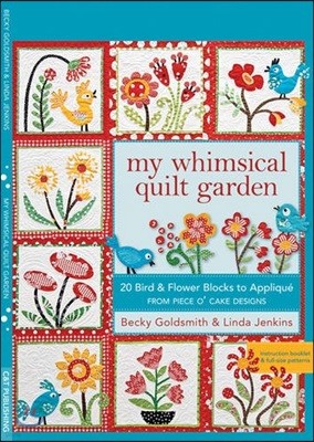 My Whimsical Quilt Garden: 20 Bird & Flower Blocks to Applique from Piece O'Cake Designs [With Pattern(s)]