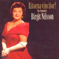 Ritorna Vincitor! : The Legendary Birgit Nilsson