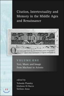 Univ of Chicago Pr Citation, Intertextuality and Memory in the Middle Ages and Renaissance Volume 1: Text, Music and Image from Machaut to Ariosto