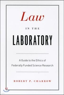 Law in the Laboratory: A Guide to the Ethics of Federally Funded Science Research