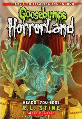 Heads, You Lose! (Goosebumps Horrorland #15): Volume 15