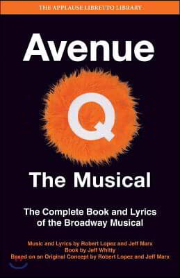 Avenue Q: The Musical: The Complete Book and Lyrics of the Broadway Musical