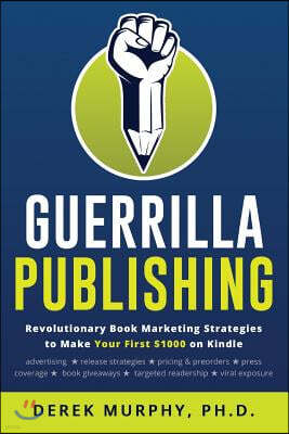 Guerrilla Publishing: Revolutionary Book Marketing Strategies