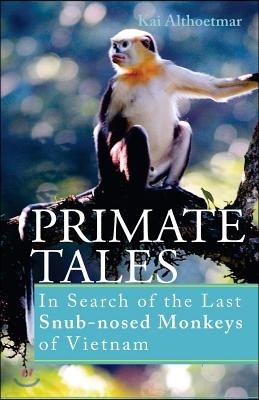 Tonkin Expedition: In Search of the Last Snub-nosed Monkeys of Vietnam