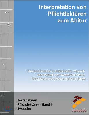 Interpretation Von Pflichtlekturen Zum Abitur: Schulerwerke Zu Emilia Galotti, Woyzeck, Die Physiker, Der Richter Und Sein Henker, Der Proce, Homo Fab