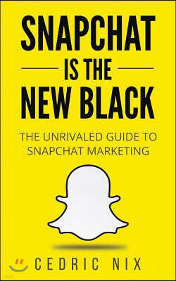 Createspace Independent Publishing Platform Snapchat Is The New Black: The Unrivaled Guide To Snapchat Marketing