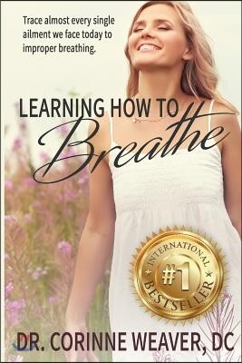 Learning How to Breathe: Trace Almost Every Single Ailment We Face Today to Improper Breathing