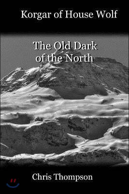 Korgar of House Wolf: The Old Dark of the North