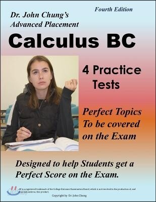 Dr. John Chung's Advanced Placement Calculus BC: Designed to help students get a perfect score on the exam