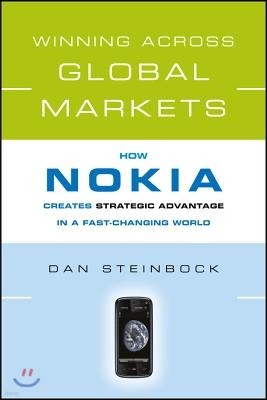 Winning Across Global Markets: How Nokia Creates Strategic Advantage in a Fast-Changing World