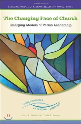 The Changing Face of Church: Emerging Models of Parish Leadership