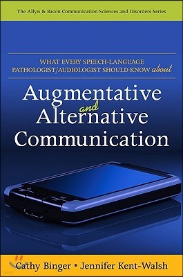 What Every Speech-Language Pathologist/Audiologist Should Know about Augmentative and Alternative Communication